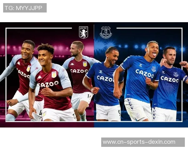 埃弗顿主场迎战西汉姆联争夺英超宝贵积分的激烈对决